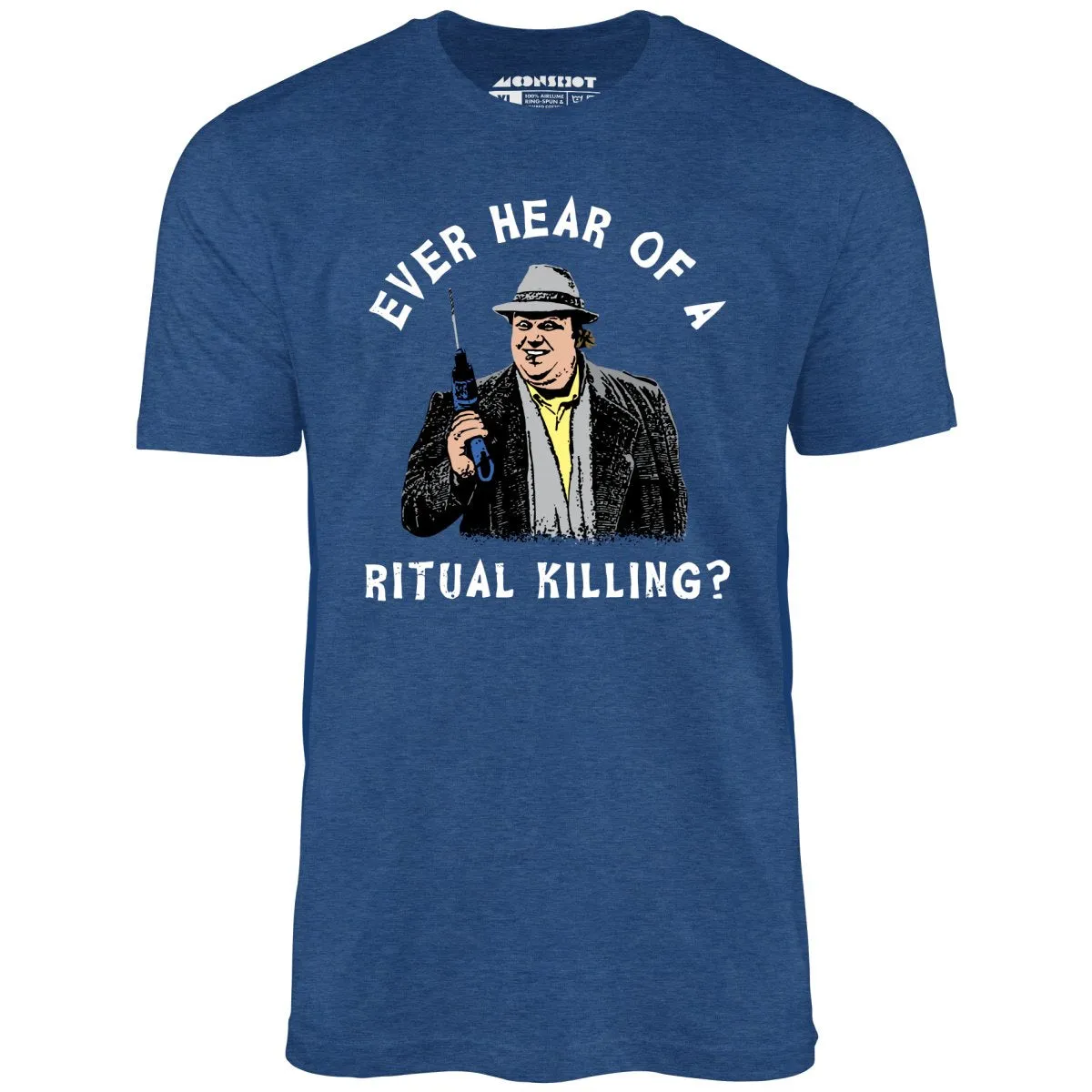 Ever Hear of a Ritual Killing? - Unisex T-Shirt