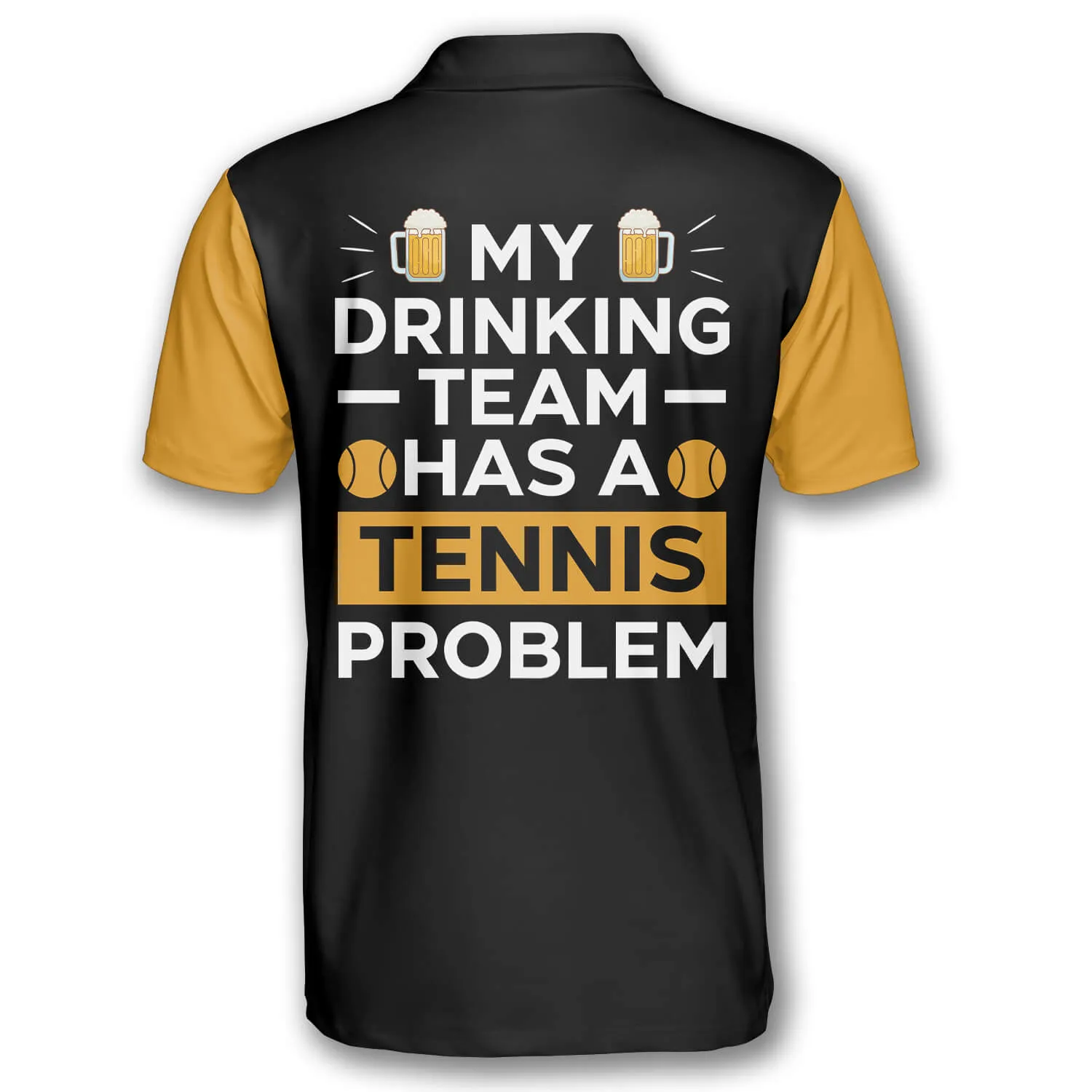 My Drinking Team Has a Tennis Problem Custom Polo Tennis Shirts for Men