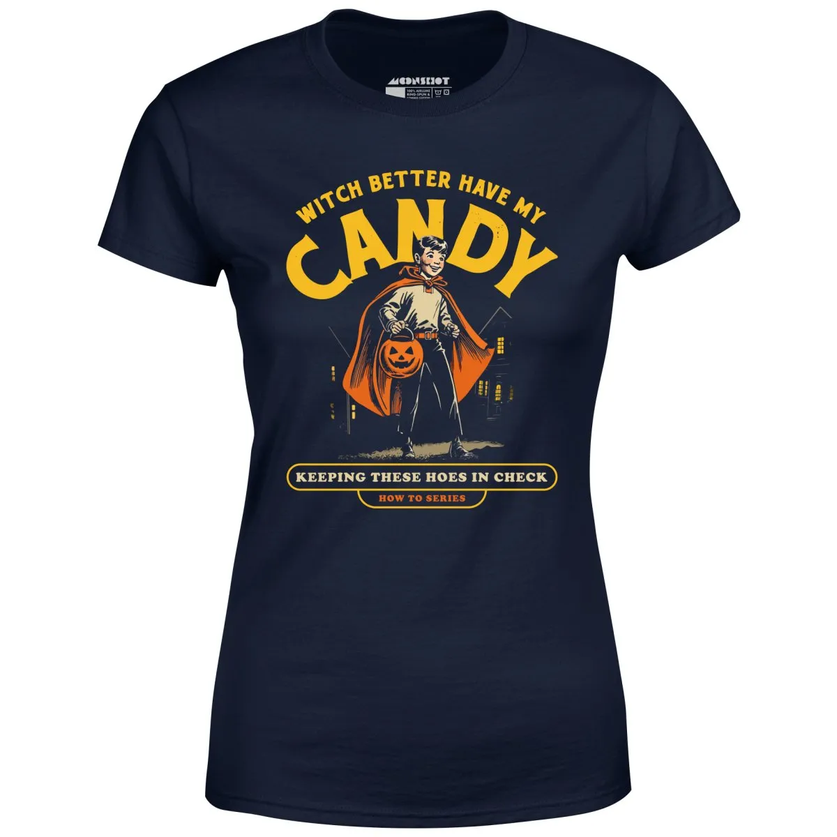 Witch Better Have My Candy - Women's T-Shirt